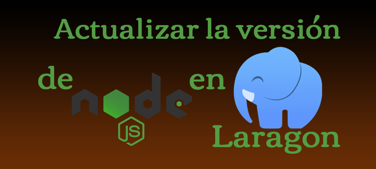 Actualizar la version de node.js en Laragon, agregar otra version de node.js en Laragon